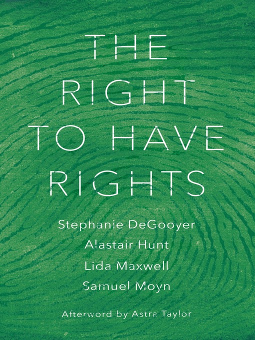 Title details for The Right to Have Rights by Stephanie DeGooyer - Available